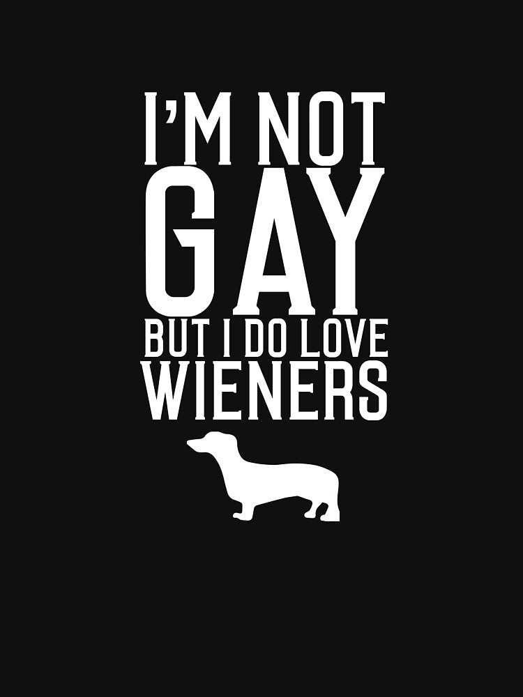 I'm Not Gay But Do Love Weiners Dogs Dachsund T-Shirt by shoutoutshirtco Hoodie, Sweatshirt | BlankRebels.com (Image 3)