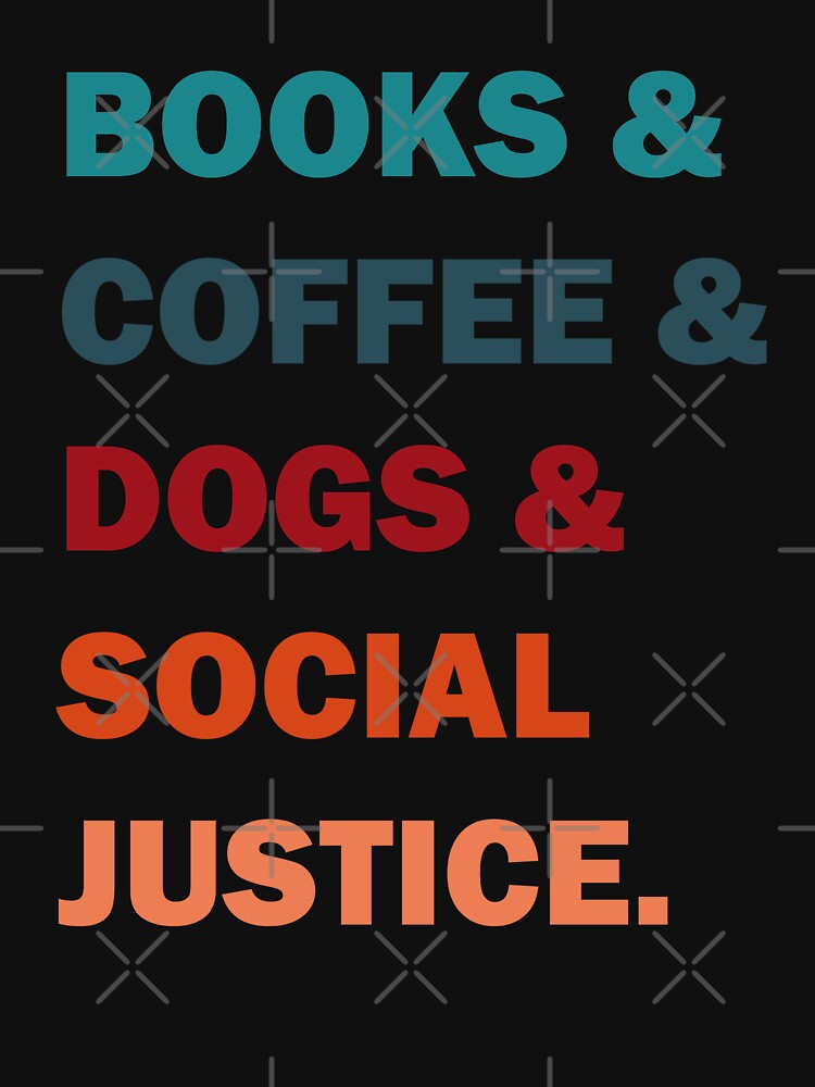 Books Coffee Dogs And Social Justice by wtfbba
