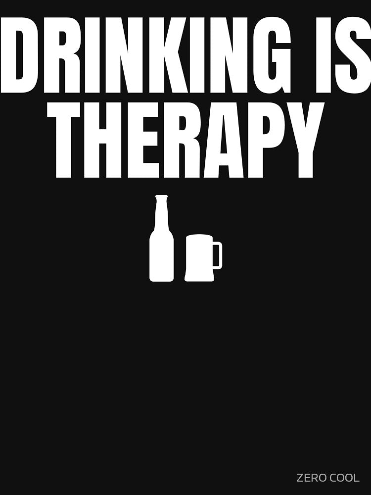 Drinking Is Therapy Funny Alcohol & Emotional Anxiety Humor by ZEROXCOOL T-Shirts, Hoodie, Sweatshirt (Image 3)