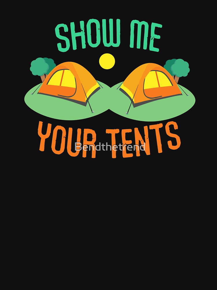 Show Me Your Tents Camping by Bendthetrend T-Shirts, Hoodie, Sweatshirt | BlankRebels.com (Image 3)
