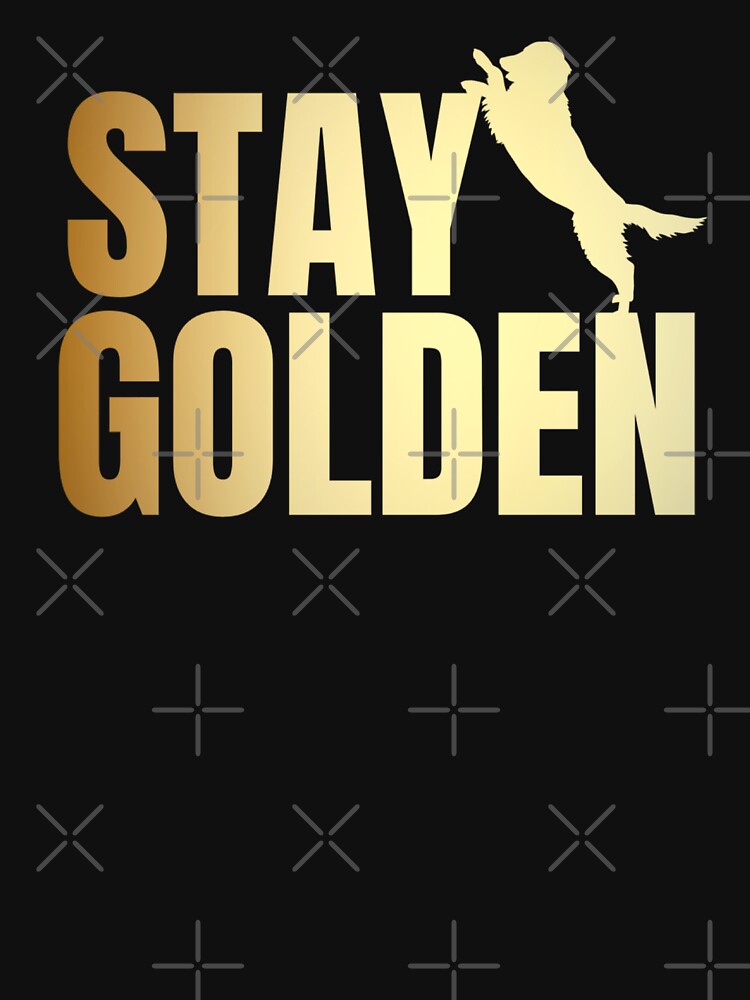 Stay Golden by clothingyouneed.com T-Shirts, Hoodie, Sweatshirt | BlankRebels.com (Image 3)