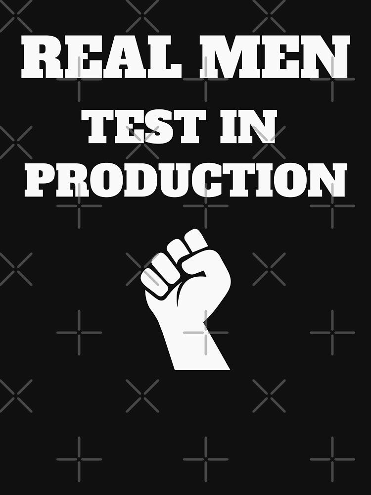 Real Men Test in Production, Computer Science, Programming Humor by Max-Wear T-Shirts, Hoodie, Sweatshirt (Image 3)