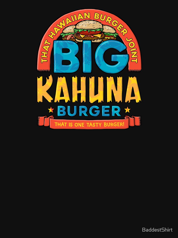 Big Kahuna Burger by BaddestShirt T-Shirts, Hoodie, Sweatshirt | BlankRebels.com (Image 3)