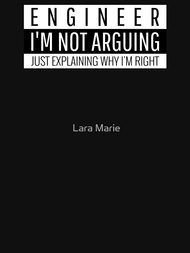 Engineer I'm Not Arguing Just Explaining Why I'm Right Professional Merch by EngineeringTees T-Shirts, Hoodie,... (Image 3)