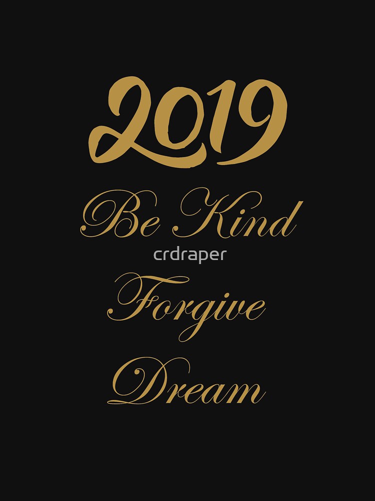 2019 New Year's Resolutions - Be kind, forgive, dream by crdraper T-Shirts, Hoodie, Sweatshirt | BlankRebels.com (Image 3)