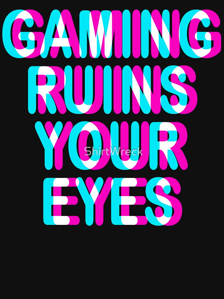 GAMER - GAMING RUINS YOUR EYES, TRIPPY 3D GAMING by ShirtWreck T-Shirts, Hoodie, Sweatshirt | BlankRebels.com (Image 3)