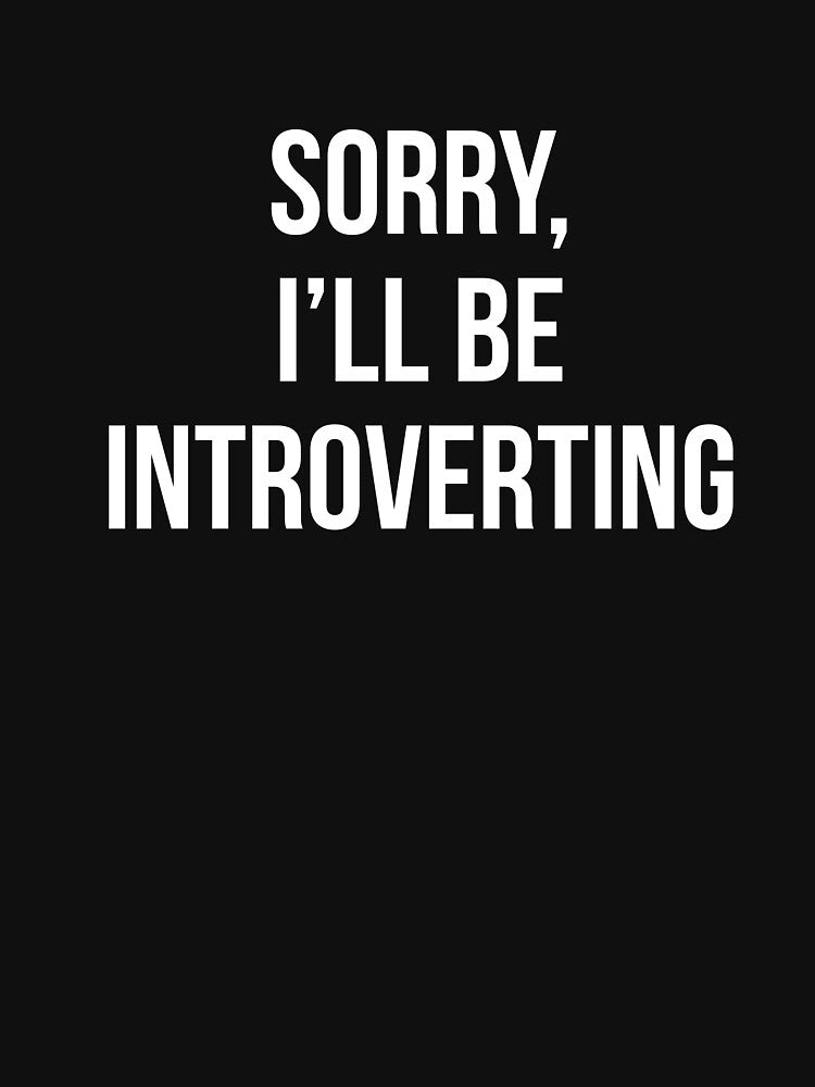 Funny Sorry I'll Be Introverting by SpoonKirk T-Shirts, Hoodie, Sweatshirt | BlankRebels.com (Image 3)