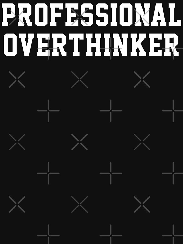 PROFESSIONAL OVERTHINKER by limitlezz T-Shirts, Hoodie, Sweatshirt | BlankRebels.com (Image 3)
