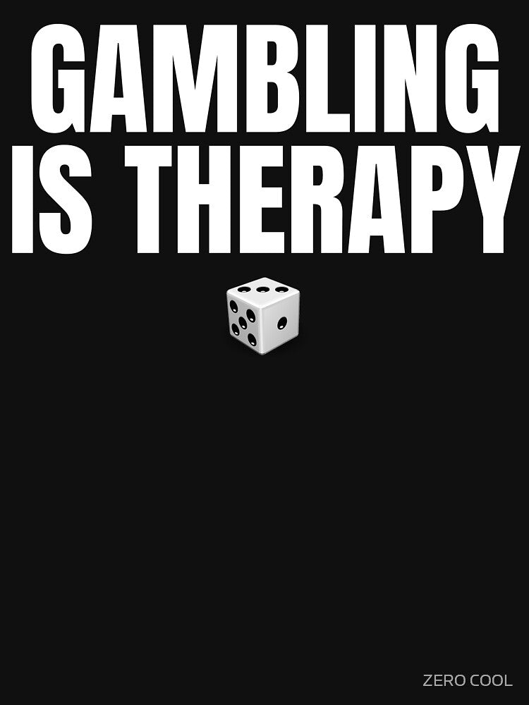 Gambling is Therapy Funny Addictive Behavior & Emotional Anxiety Humor by ZEROXCOOL T-Shirts, Hoodie, Sweatshirt (Image 3)
