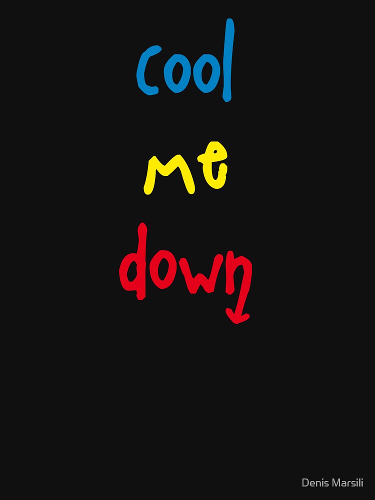 Cool Me Down Funny by Denis Marsili T-Shirts, Hoodie, Sweatshirt | BlankRebels.com (Image 3)