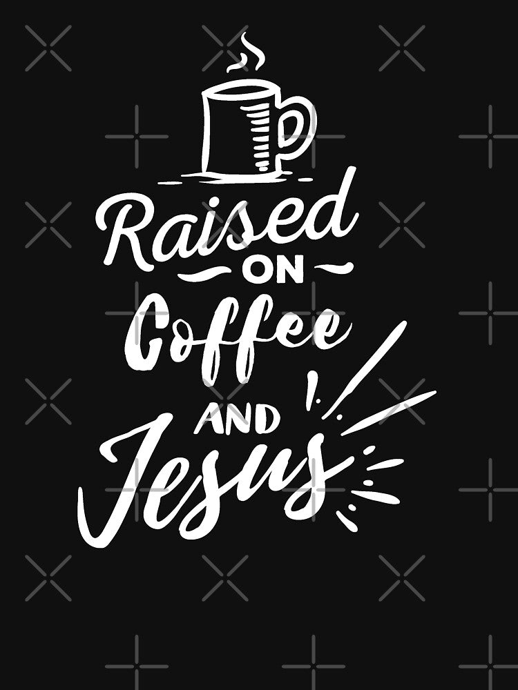 Funny Coffee Lover Raised Coffee Jesus T-Shirts, Hoodie, Sweatshirt