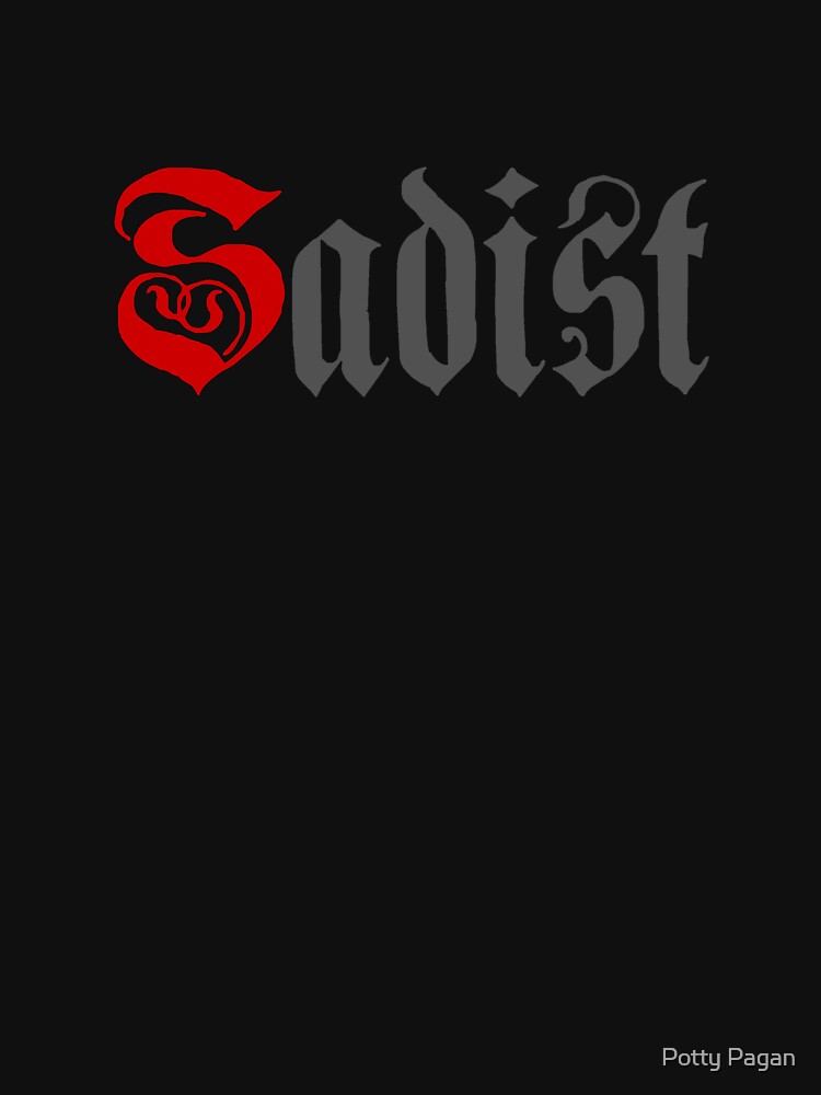 Sadist by Potty Pagan