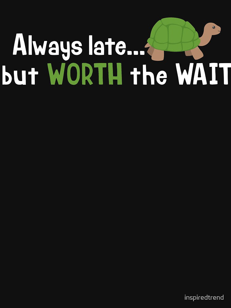 Always Late but Worth the Wait Funny Lazy Turtle by inspiredtrend T-Shirts, Hoodie, Sweatshirt | BlankRebels.com (Image 3)