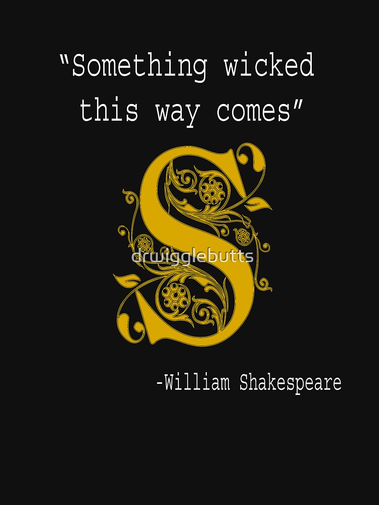 Literary Gift Something Wicked This Way Comes Shakespeare by drwigglebutts