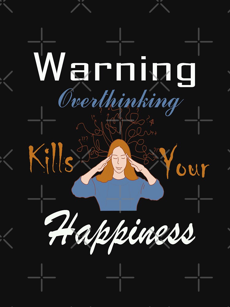 Warning Overthinking Kills Your Happiness by adeleqo T-Shirts, Hoodie, Sweatshirt | BlankRebels.com (Image 3)