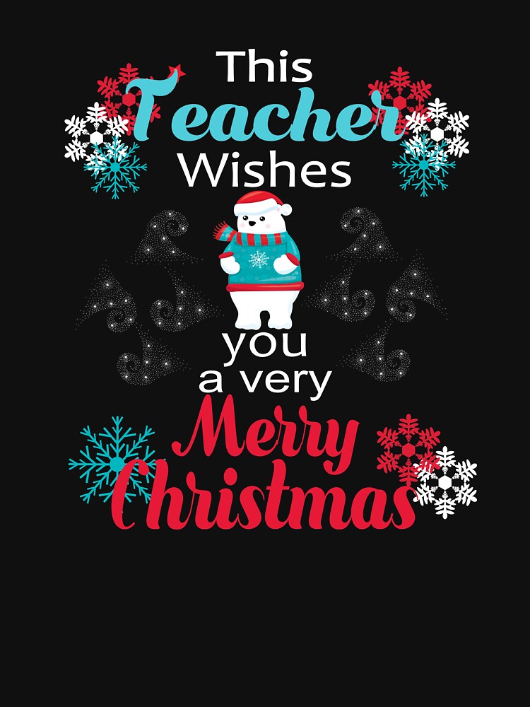 Christmas Teacher Gift This Teacher Wishes You A Very Merry Christmas by Sapphire Star T-Shirts, Hoodie, Sweatshirt (Image 3)
