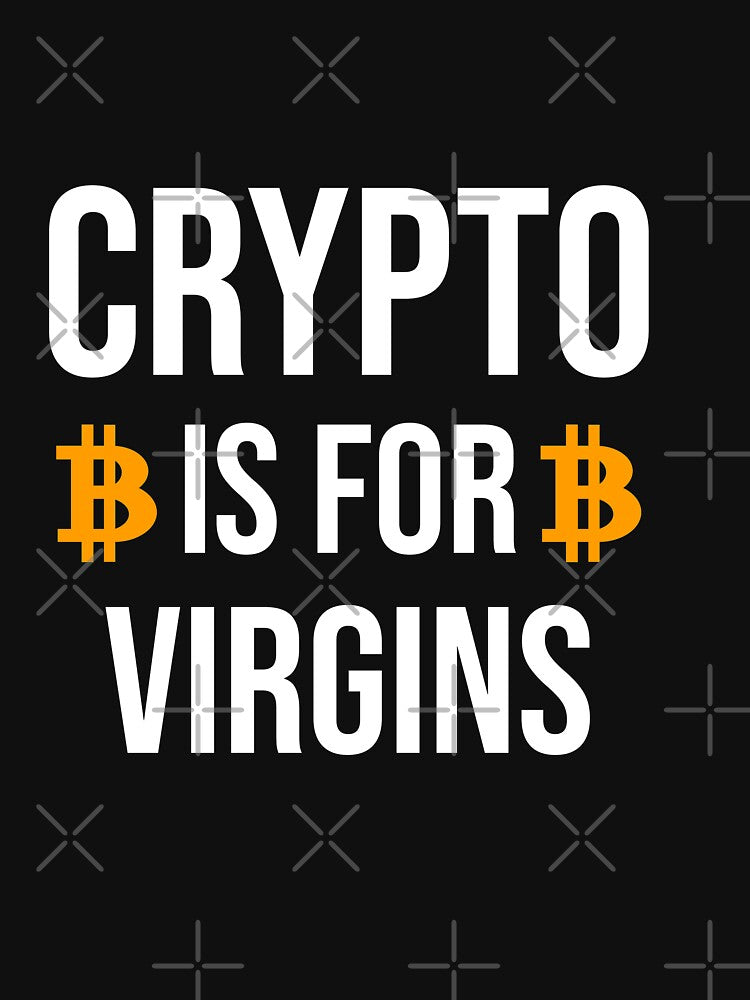 Crypto Is For Virgins by Manju-Stickers T-Shirts, Hoodie, Sweatshirt | BlankRebels.com (Image 3)