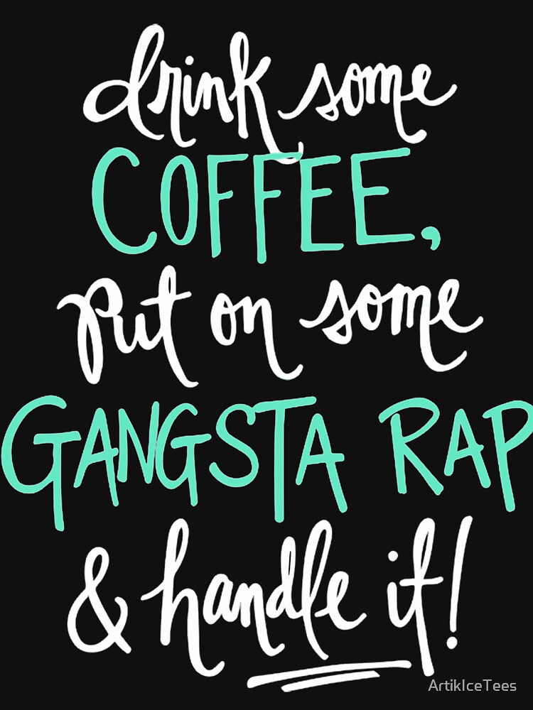 Coffee Gangsta Rap Tee T-Shirt White Teal by ArtikIceTees Hoodie, Sweatshirt | BlankRebels.com (Image 3)