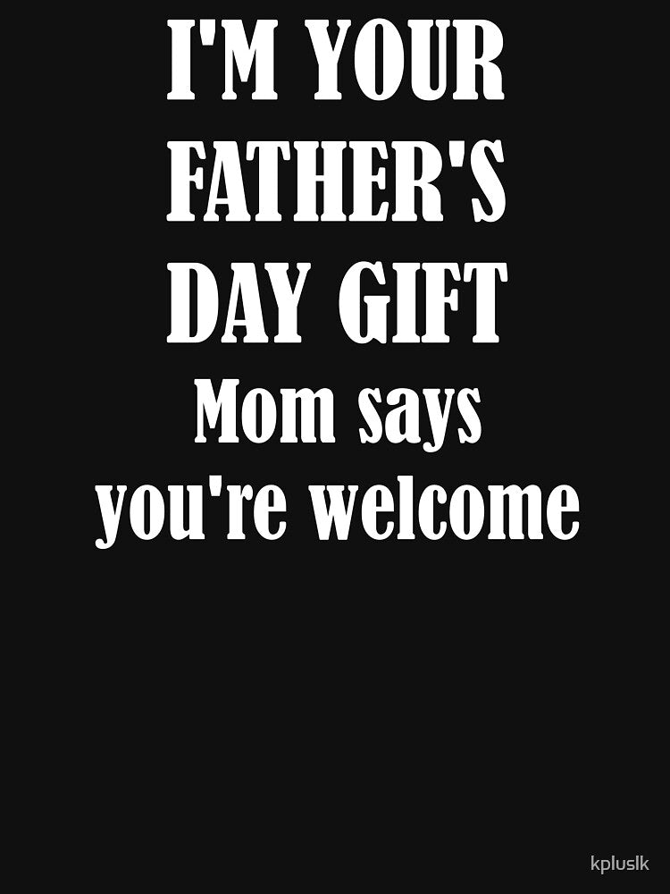 father's day gifts ideas l Happy Fathers Day l Idea Fathers Day by kpluslk T-Shirts, Hoodie, Sweatshirt (Image 3)