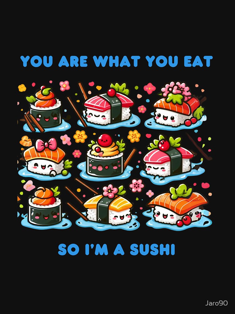 Sushi, You are what you eat by Jaro90 T-Shirts, Hoodie, Sweatshirt | BlankRebels.com (Image 3)