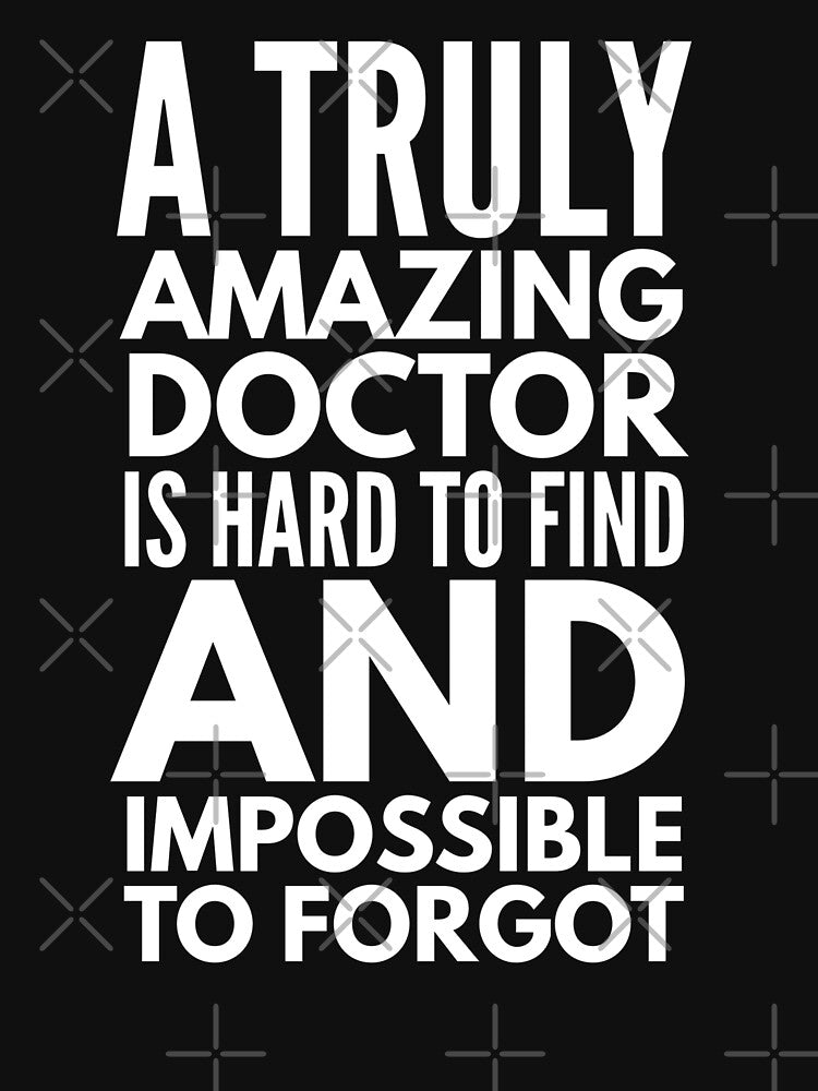 A Truly Amazing Doctor Is Hard To Find And Impossible To Forgot by texteestore T-Shirts, Hoodie, Sweatshirt (Image 3)