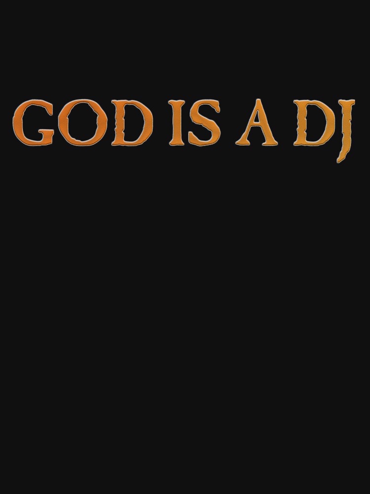God Is a DJ – Music Lover Design by AbstractAcid