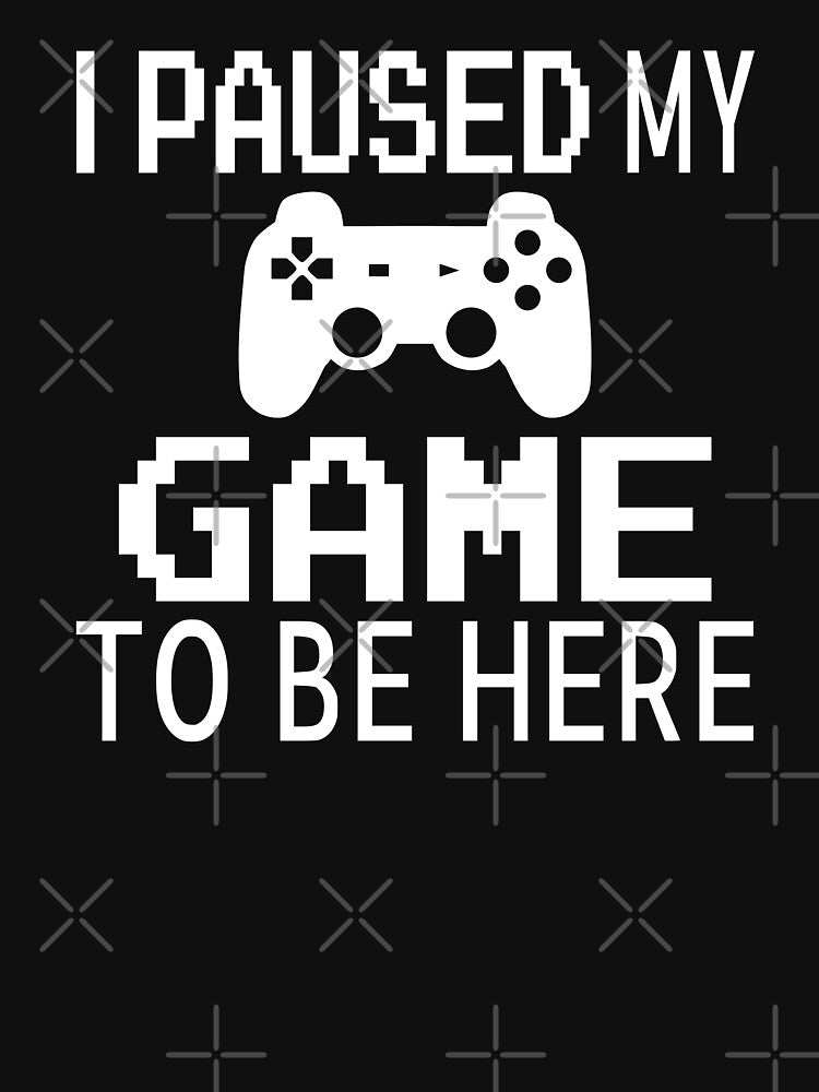 I Paused My Game To Be Here by coolfuntees T-Shirts, Hoodie, Sweatshirt | BlankRebels.com (Image 3)