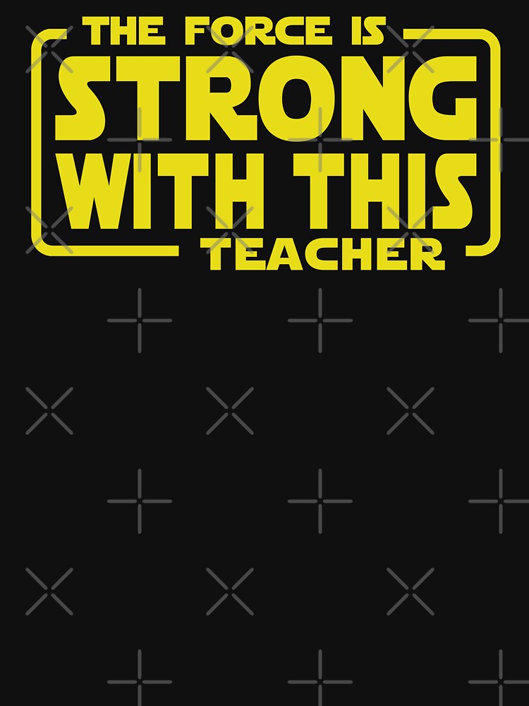 The force is strong with this teacher by Majesticoo T-Shirts, Hoodie, Sweatshirt | BlankRebels.com (Image 3)