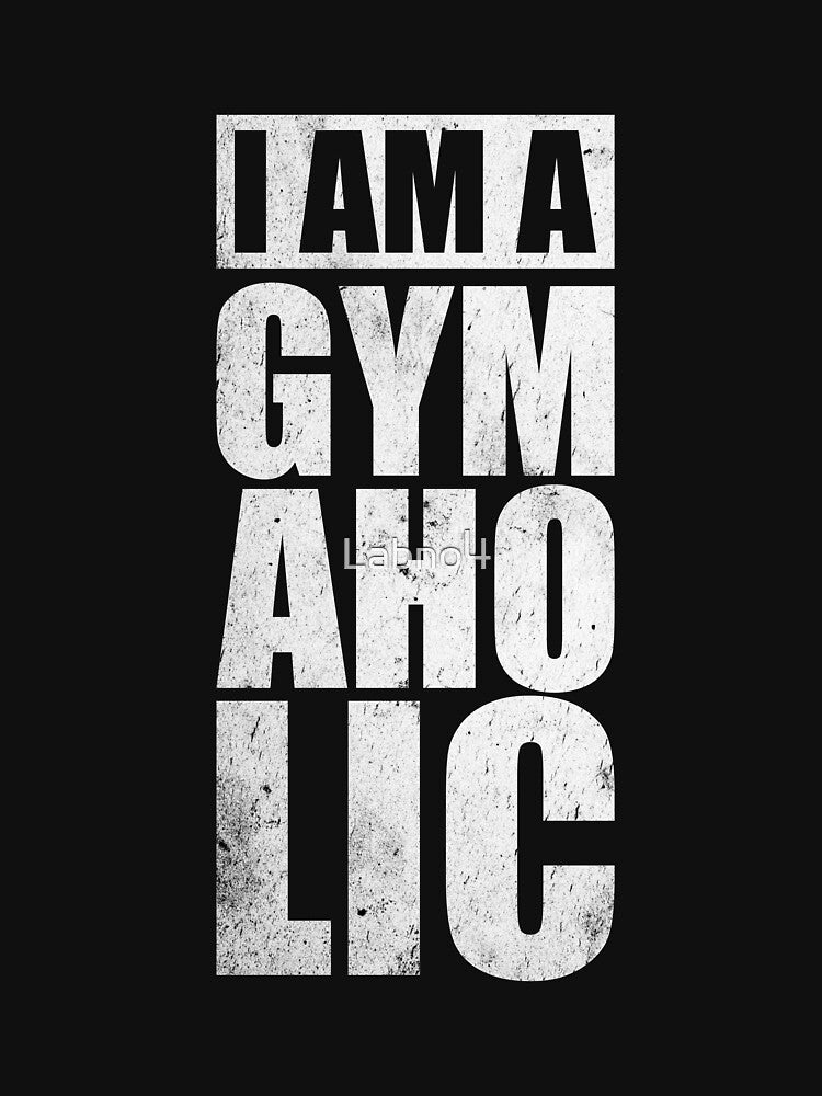 I Am A Gym Aholic. – Gym Motivational Quotes by Labno4 T-Shirts, Hoodie, Sweatshirt | BlankRebels.com (Image 3)