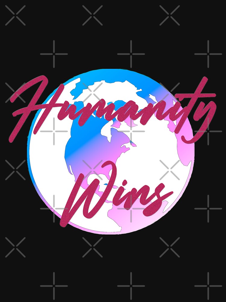 Humanity Wins by Blu Happiness T-Shirts, Hoodie, Sweatshirt | BlankRebels.com (Image 3)