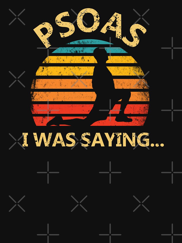 Occupational Therapy Saying - Psoas I Was Saying Retro by deepan chandrasekaran T-Shirts, Hoodie, Sweatshirt (Image 3)