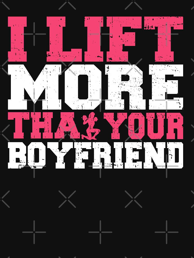 I Lift More Than Your Boyfriend Fitness Gym Bodybuilding T-Shirts, Hoodie, Sweatshirt