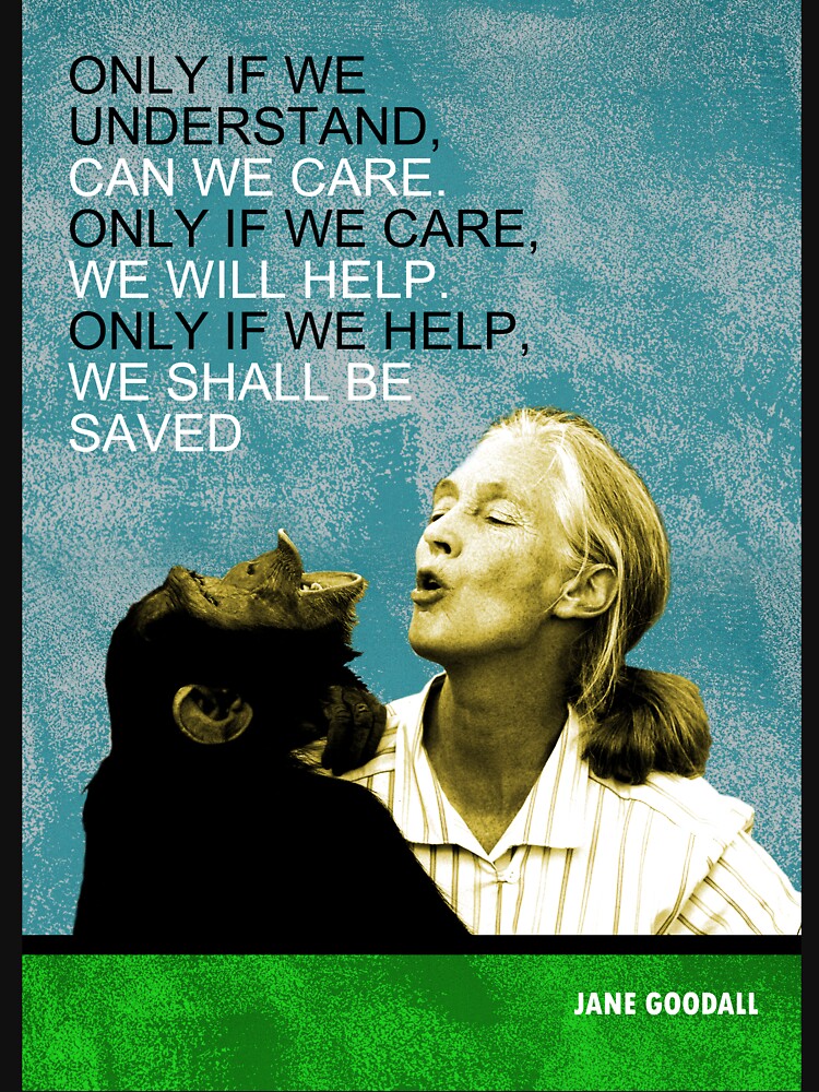 Jane Goodall Quote 1 by pahleeloola T-Shirts, Hoodie, Sweatshirt | BlankRebels.com (Image 3)