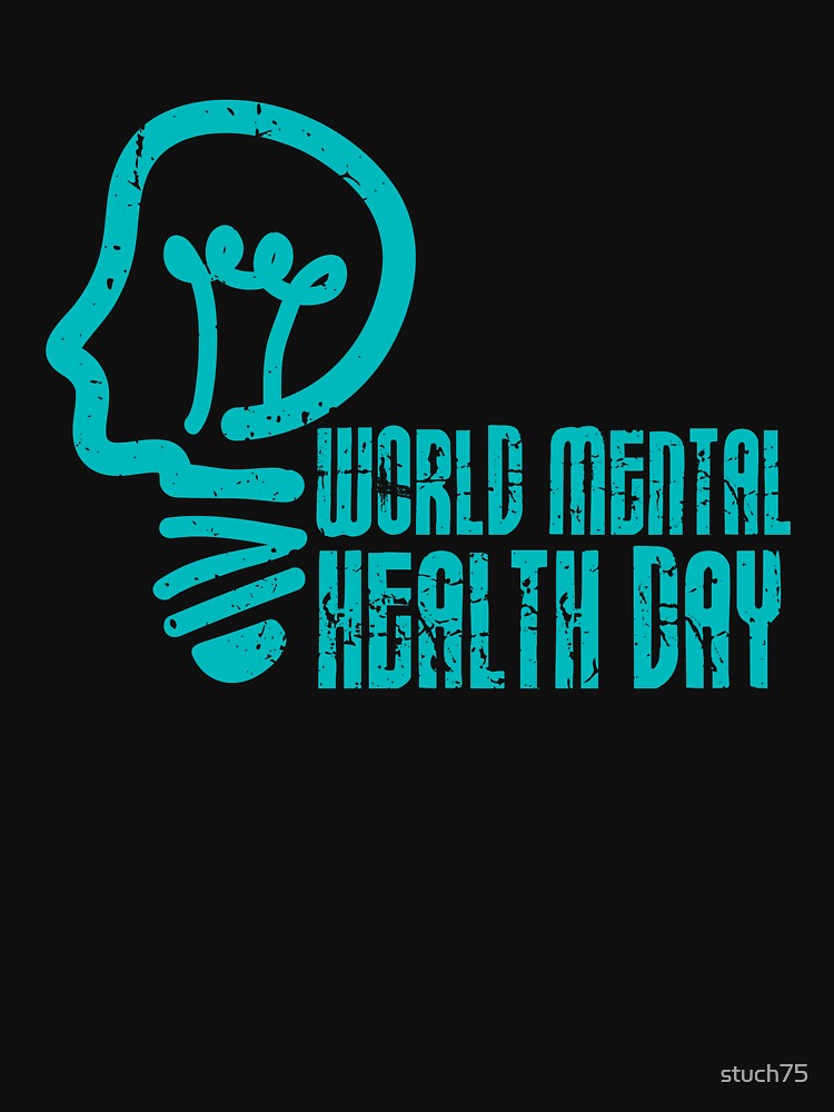 World Mental Health Day by stuch75 T-Shirts, Hoodie, Sweatshirt | BlankRebels.com (Image 3)
