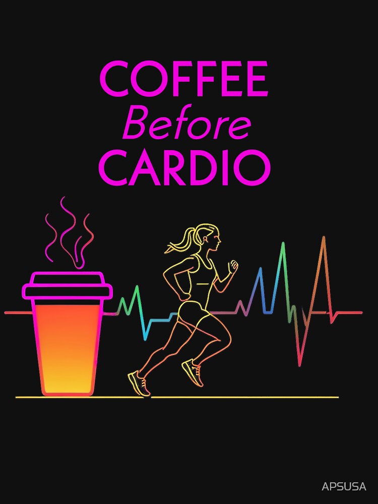 Runner and Running Humor: Coffee Before Cardio by Artflow Pixel Studios T-Shirts, Hoodie, Sweatshirt (Image 3)