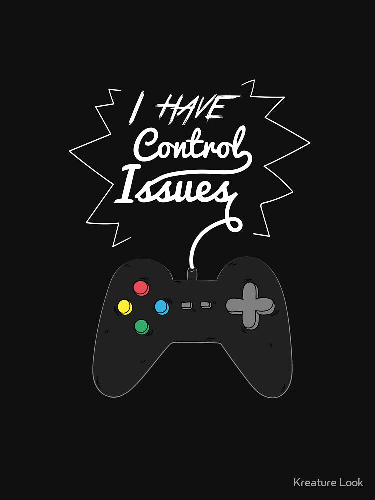Control Issues | Gamer Gifts | Gamer clothing | Gamer Dad | Gamer dad | Gamer Sayings | Gamer Gifts for Men | Gamer Gifts for Women | Gamer Mom by Kreature Look