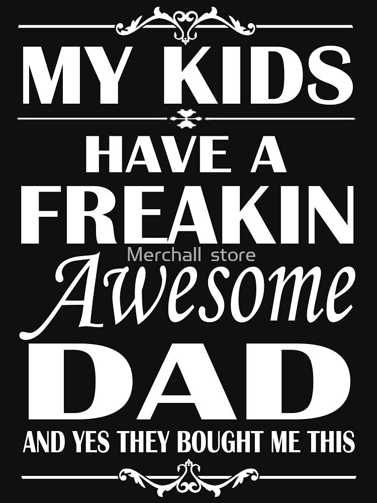 My Kids Have A Freakin Awesome DAD - father's day Shirt by Merchall  store Hoodie, Sweatshirt | BlankRebels.com (Image 3)