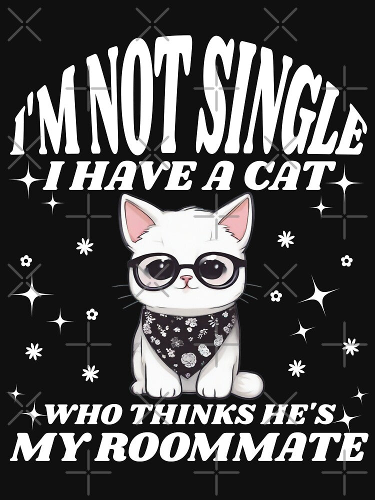 I'm not single I have a cat who thinks he's my roommate, funny cat owner gifts by Creativeworld777 T-Shirts,... (Image 3)
