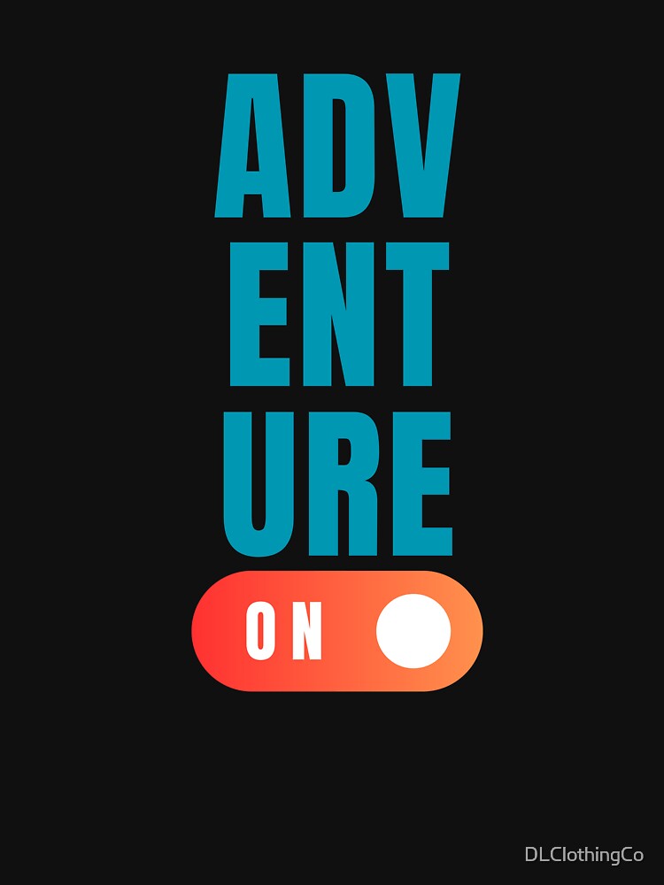 Adventure Is On by DLClothingCo T-Shirts, Hoodie, Sweatshirt | BlankRebels.com (Image 3)