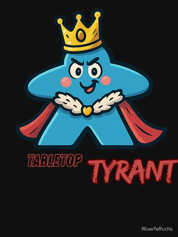 Tabletop Tyrant - Nerd design with a royal statement by Wuerfelfuchs T-Shirts, Hoodie, Sweatshirt | BlankRebels.com (Image 3)