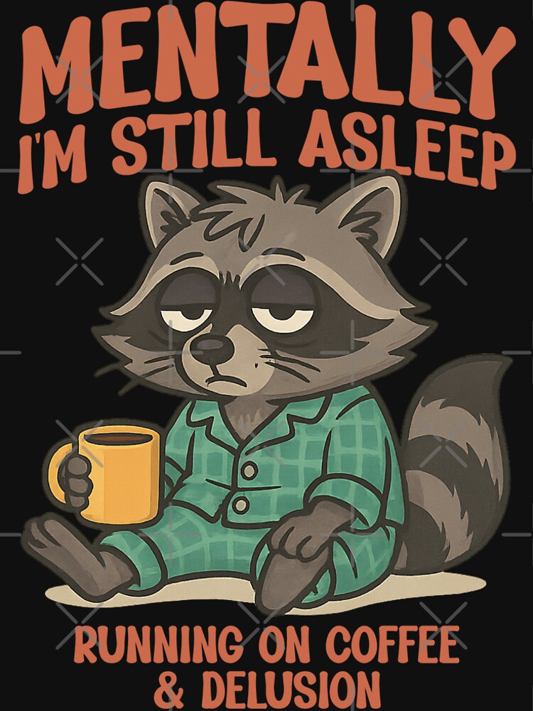Mentally I'm Still Asleep Raccoon by Clinomania Art T-Shirts, Hoodie, Sweatshirt | BlankRebels.com (Image 2)