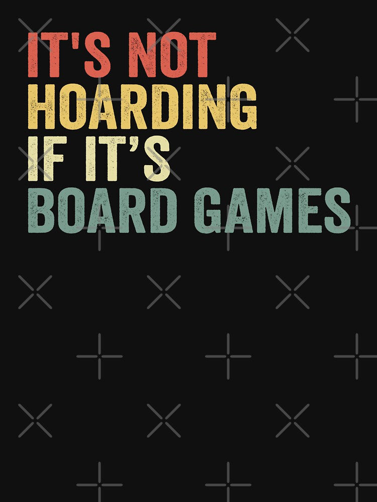 It's Not Hoarding If It's Board Games Quote Game Lover by jingdomdesgine T-Shirts, Hoodie, Sweatshirt (Image 3)