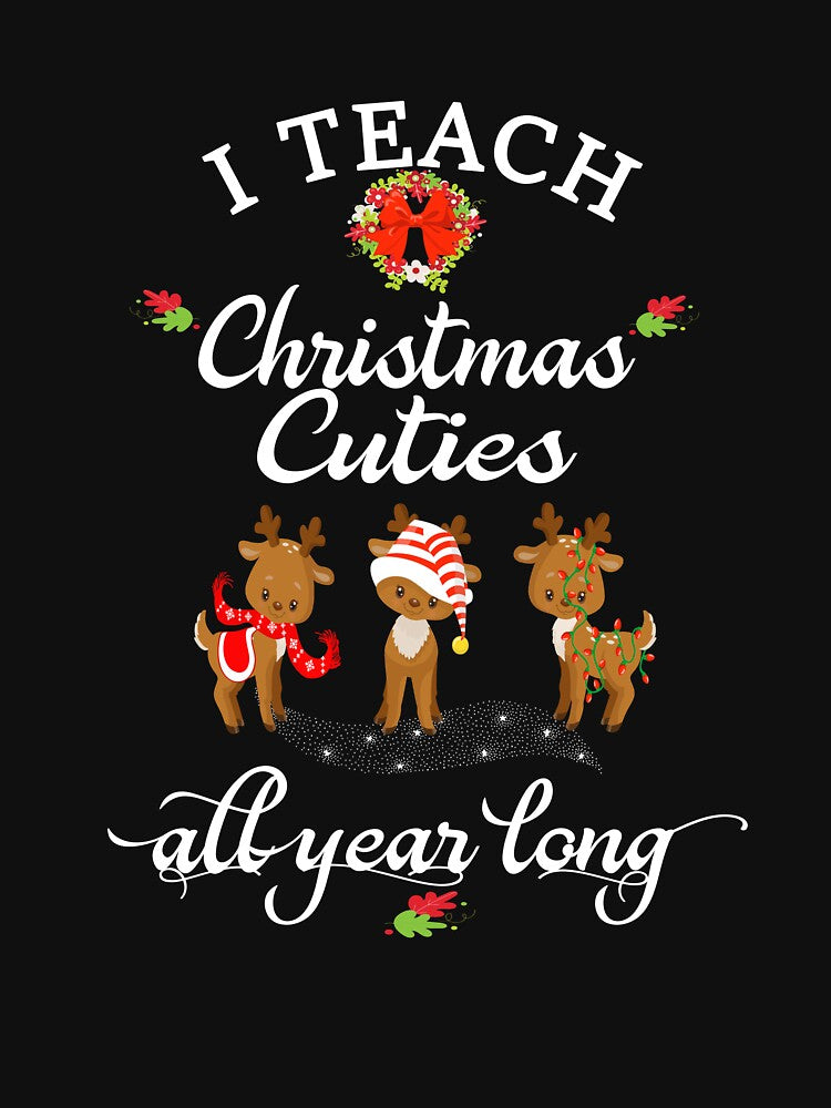 Christmas Teacher Gift I Teach Christmas Cuties All Year Long Reindeer by Sapphire Star T-Shirts, Hoodie,... (Image 3)