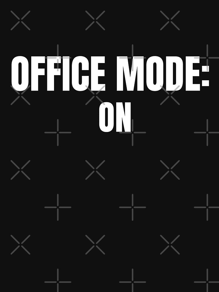 Office Mode On – Minimalist Work Humor T-Shirt by FINE.™
