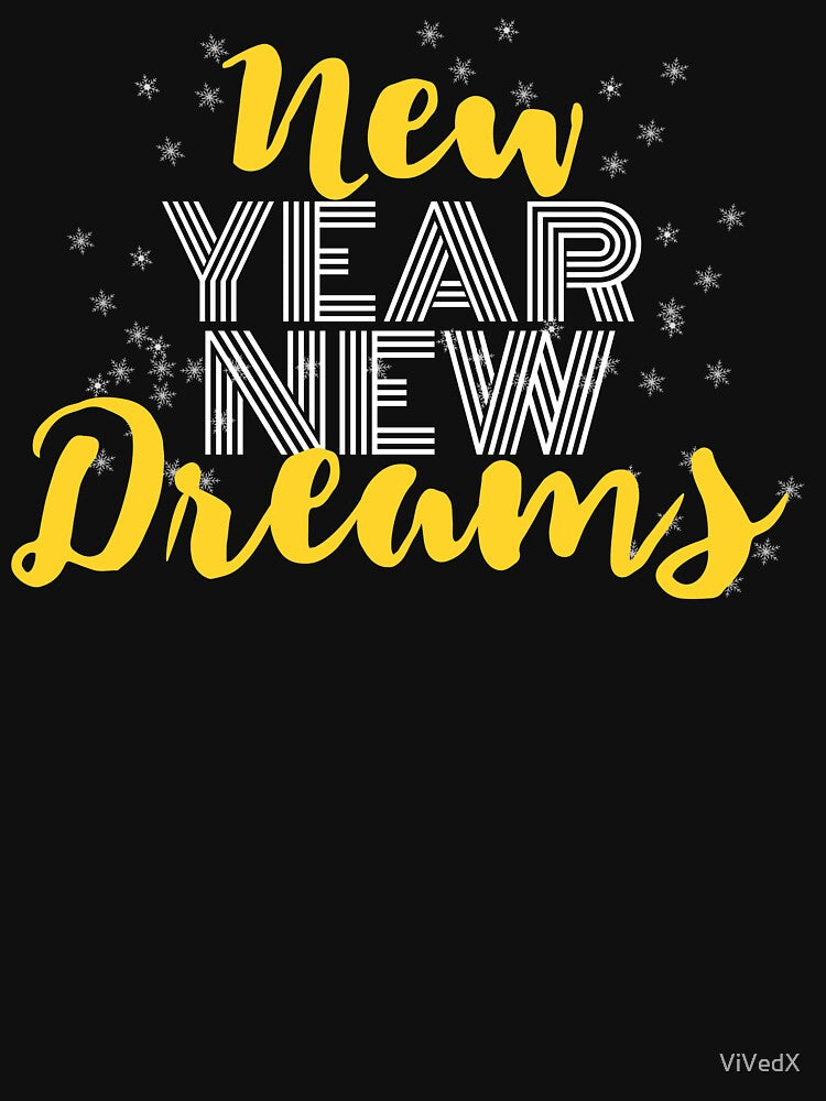 New Year New Dreams - New Year T shirt by ViVedX