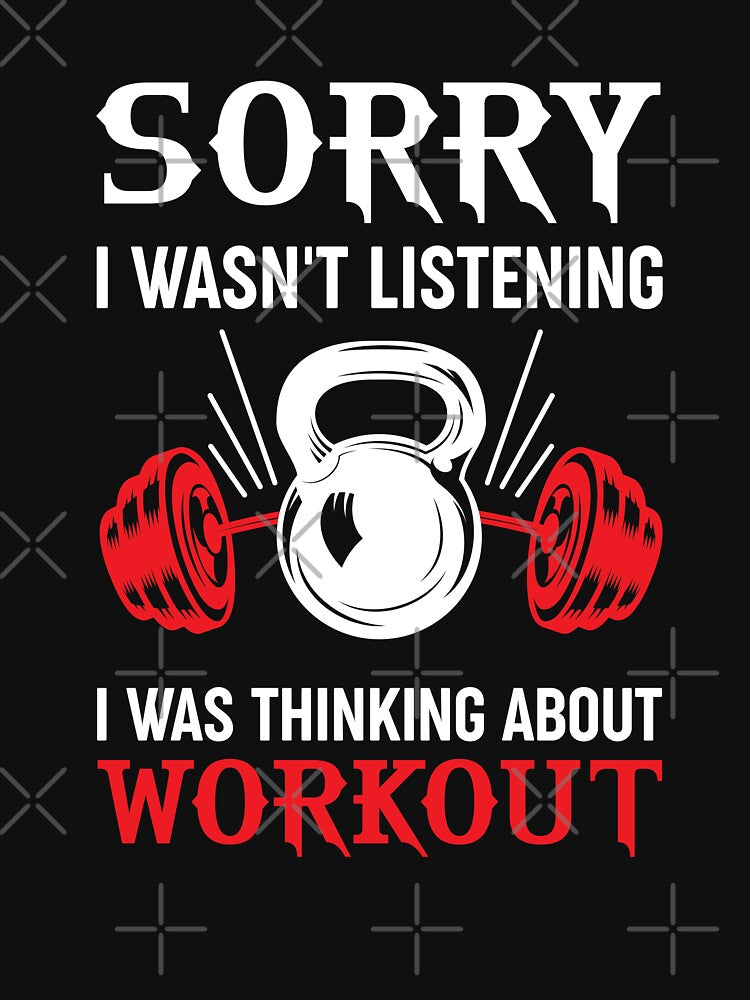 Sorry i wasn't listening i was thinking about Worckout by Elitekampfei T-Shirts, Hoodie, Sweatshirt (Image 3)