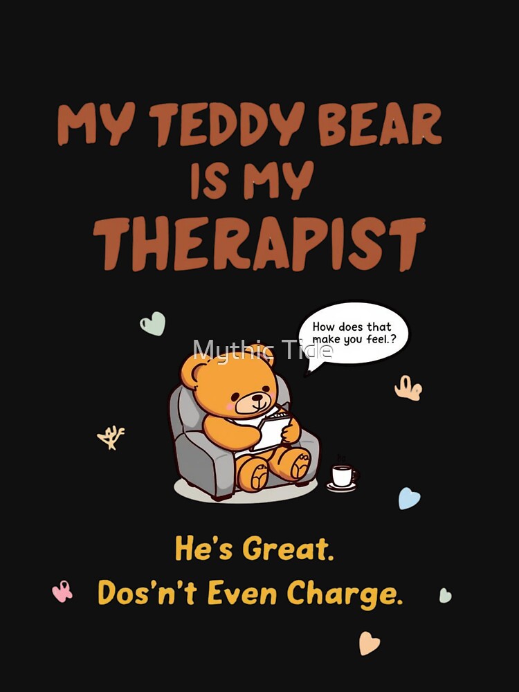Funny Therapy Shirt — “My Teddy Bear Is My Therapist” — Mental Health Humor Tee by Mythic Tide Hoodie, Sweatshirt (Image 3)