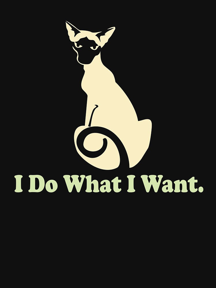 I Do What I Want | Siamese Cat | NickerStickers® on Redbubble by NickerStickers T-Shirts, Hoodie, Sweatshirt (Image 3)