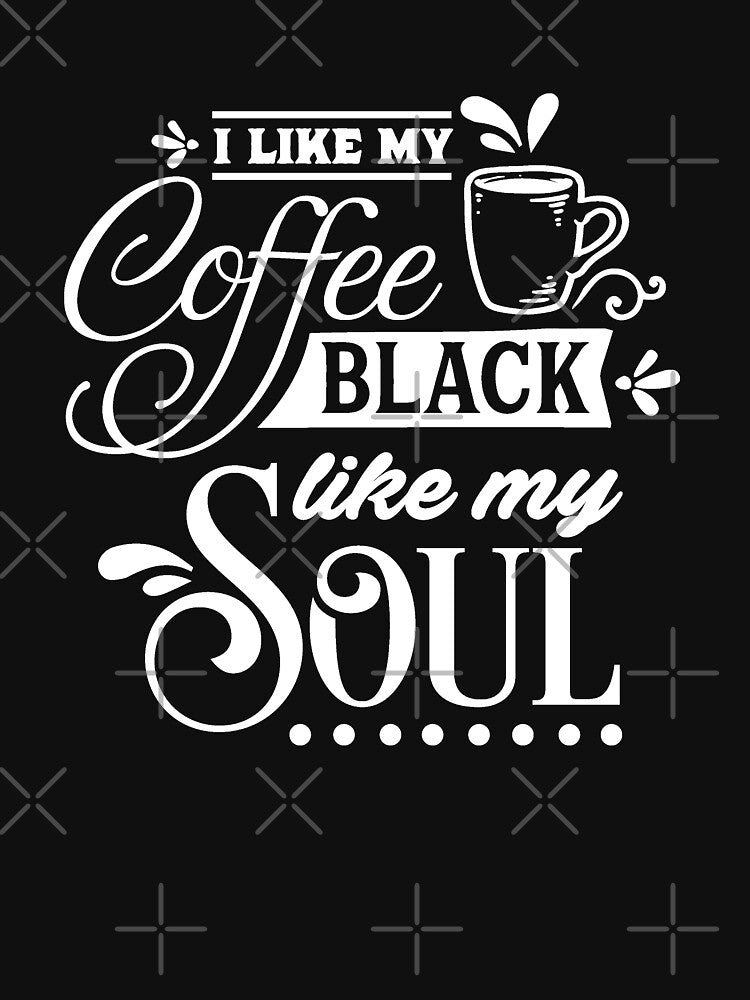 Funny Coffee Lover Black Coffee Like My Soul by UniQueensShop T-Shirts, Hoodie, Sweatshirt | BlankRebels.com (Image 3)