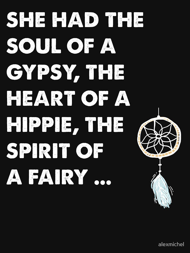 She had the soul of a gypsy the heart of a hippie the spirit of a fairy by Captain Mood T-Shirts, Hoodie,... (Image 3)